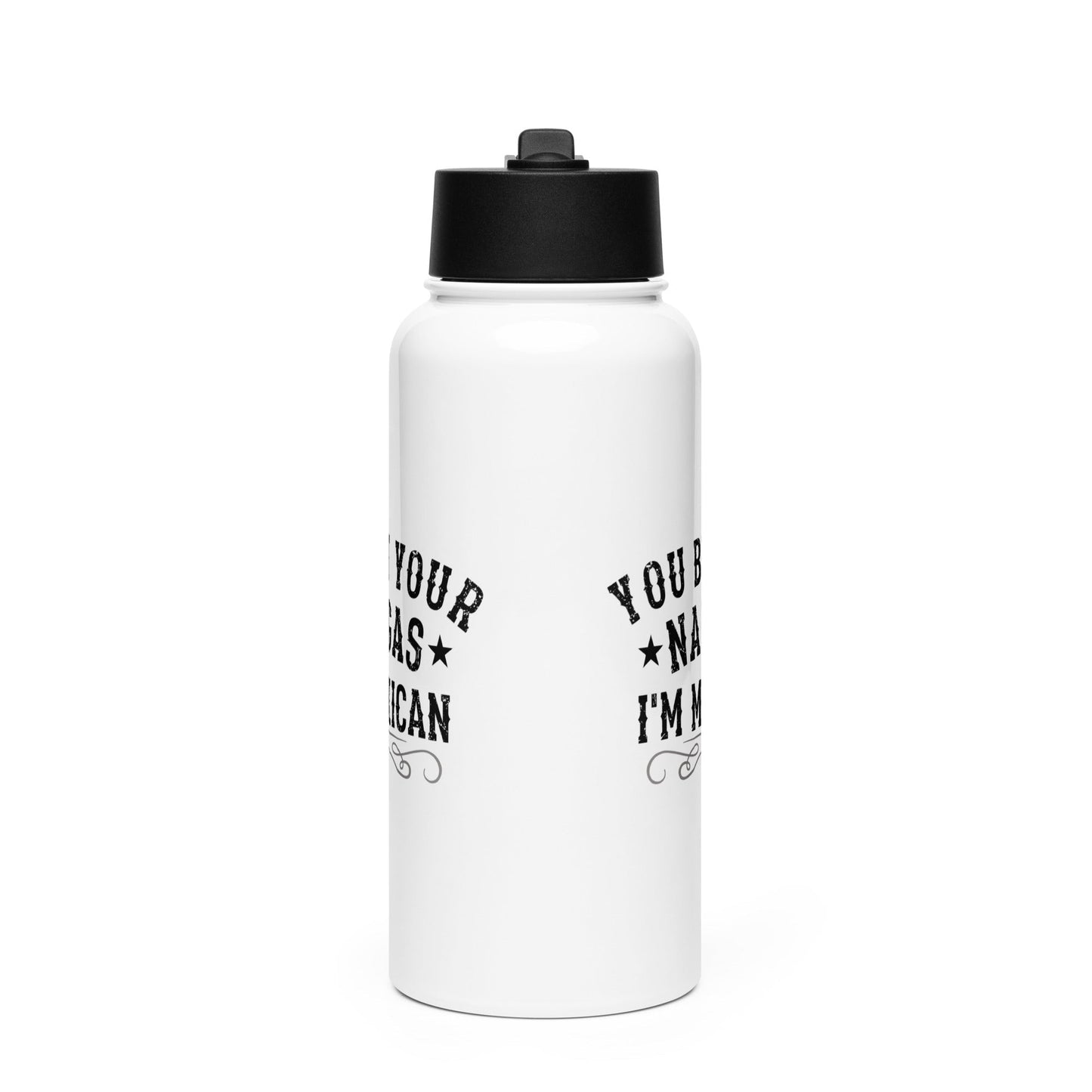 You Bet Your Nalgas I am Mexican Stainless Steel Water Bottle
