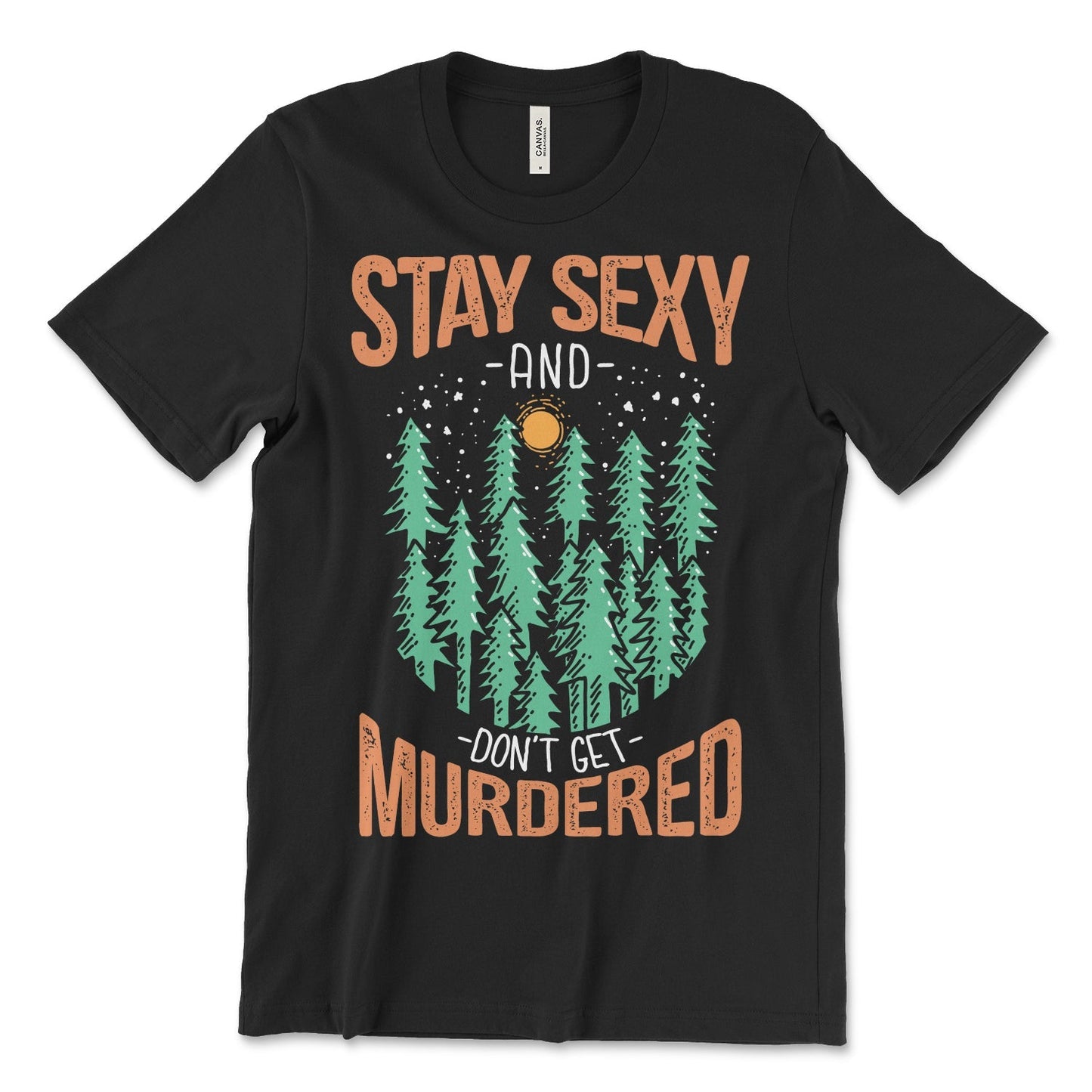 Stay Sexy Don't Get Murdered Shirt