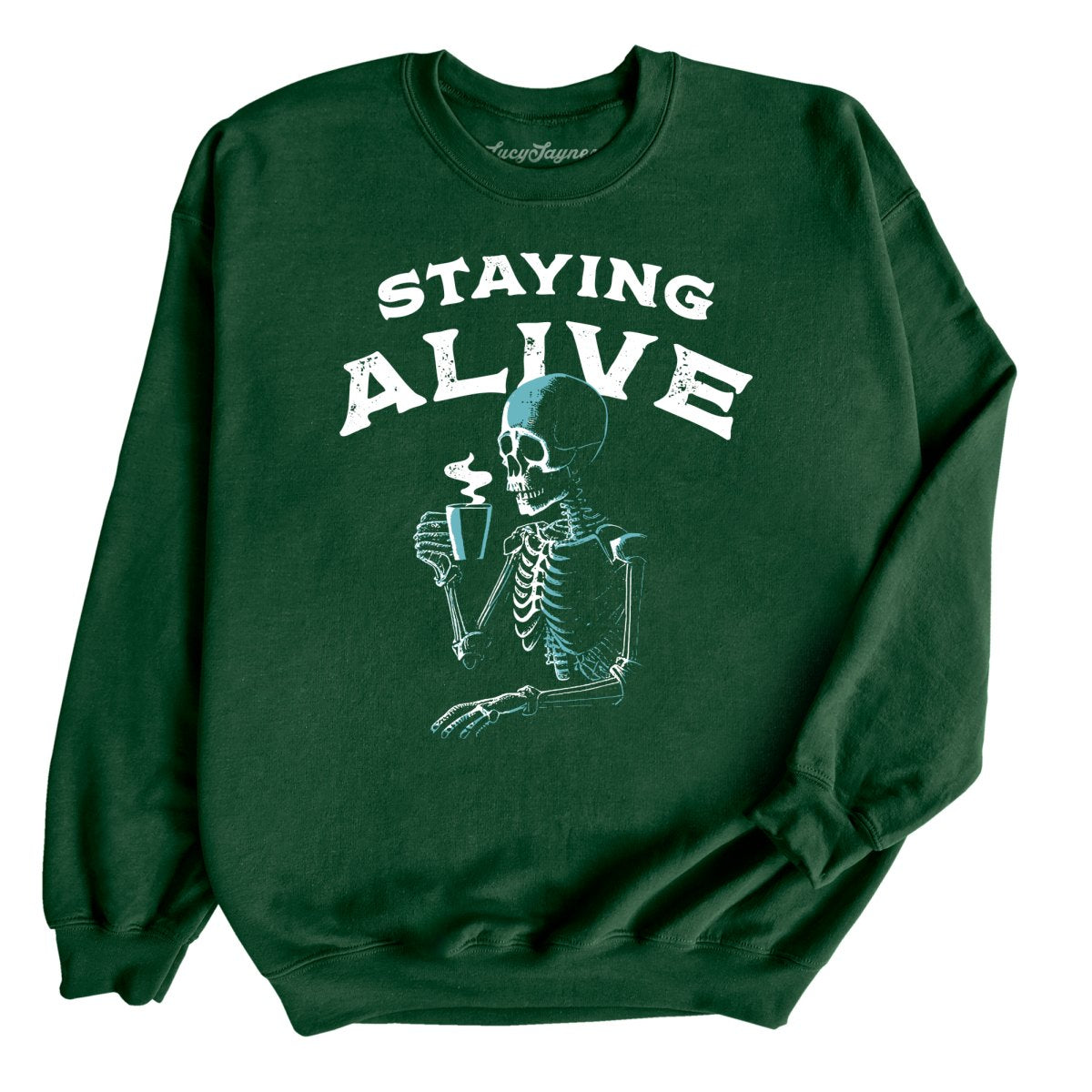 Staying Alive Sweatshirt