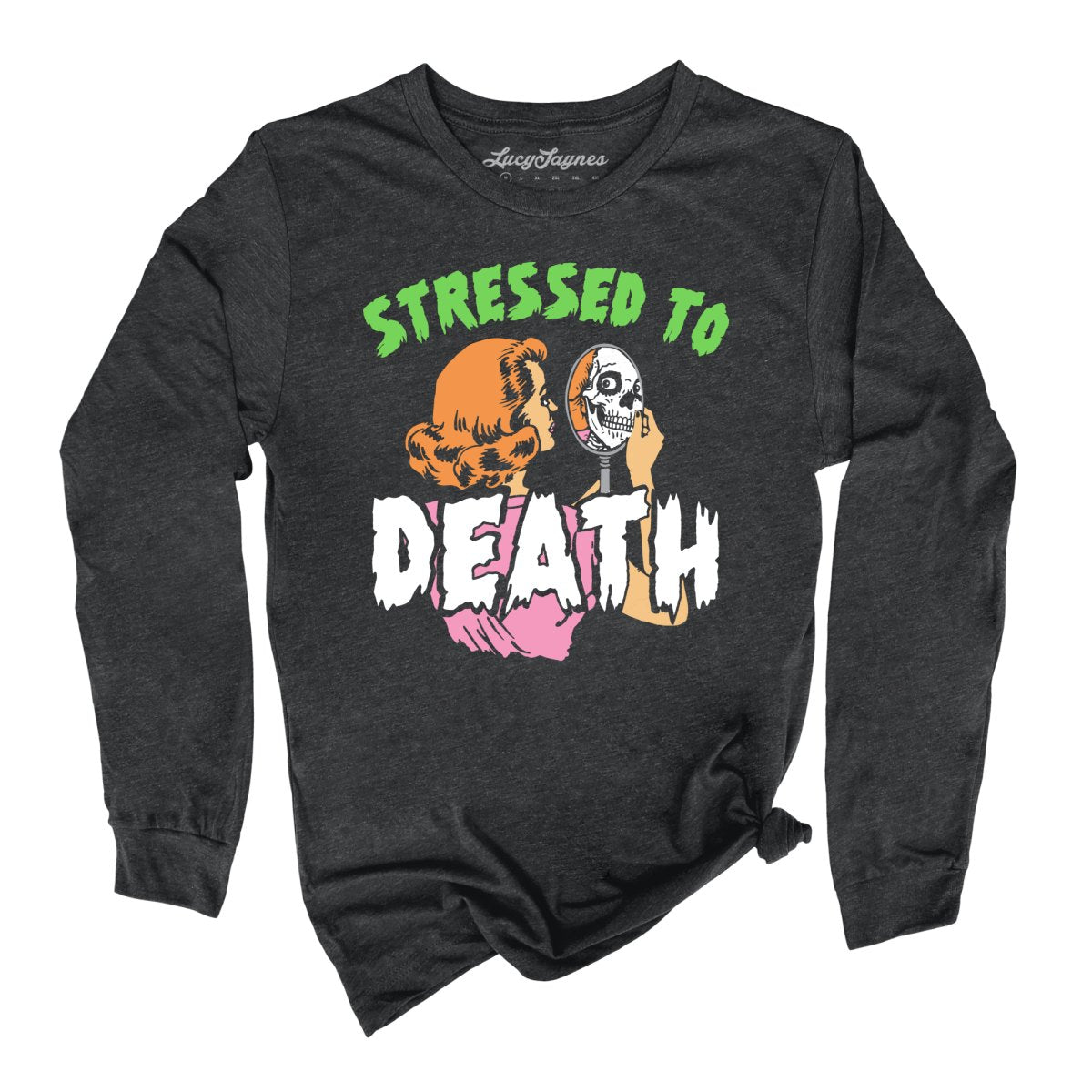 Stressed To Death Long Sleeve Tee