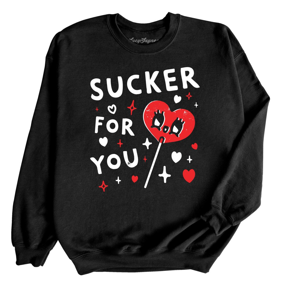 Sucker For You Sweatshirt