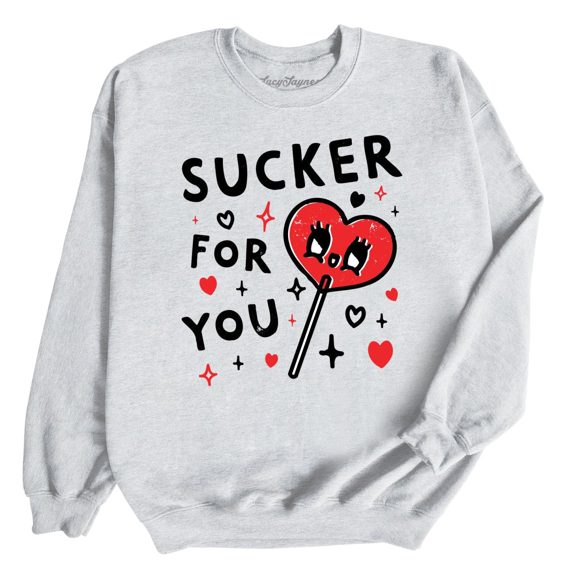 Sucker For You Sweatshirt
