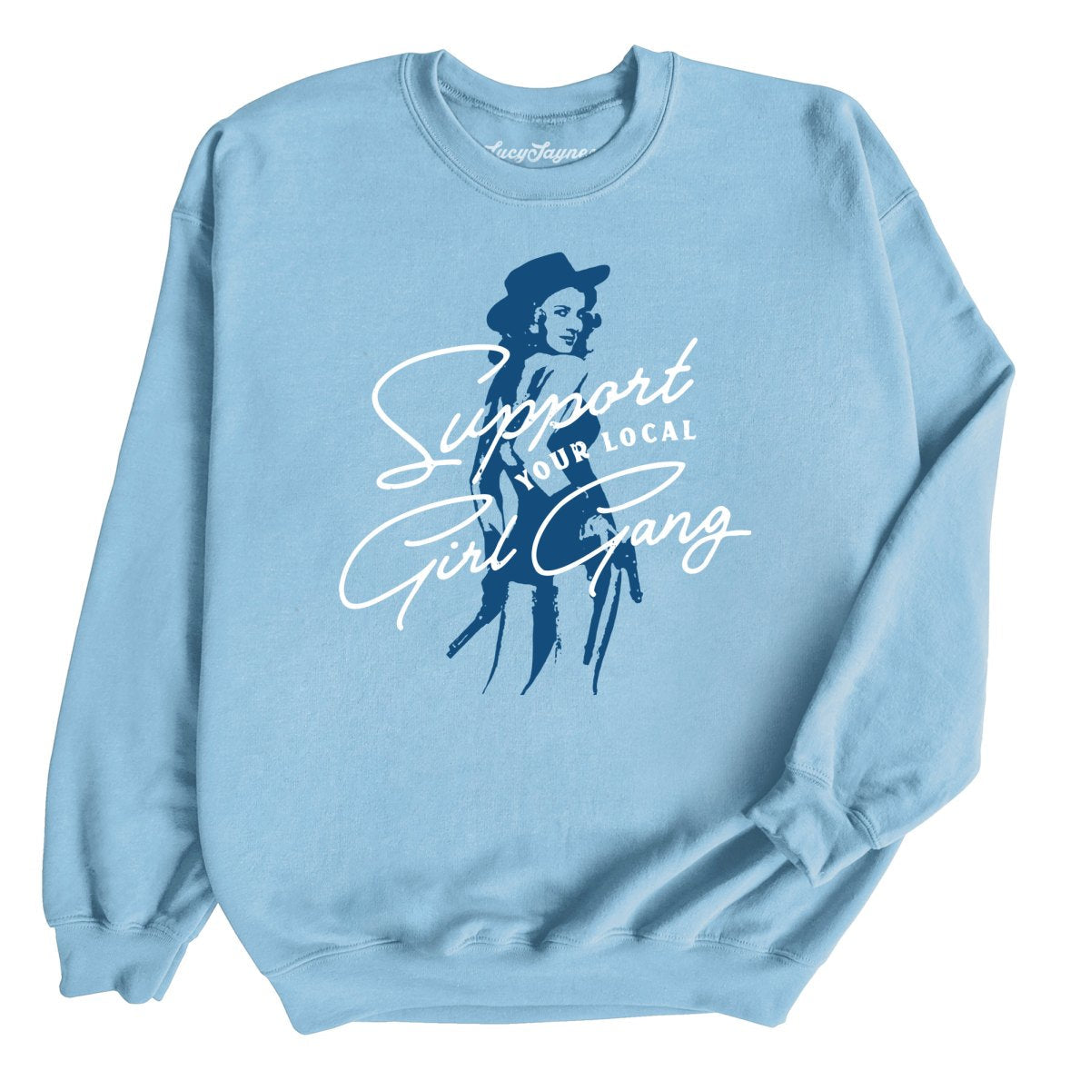 Support Your Local Girl Gang Sweatshirt