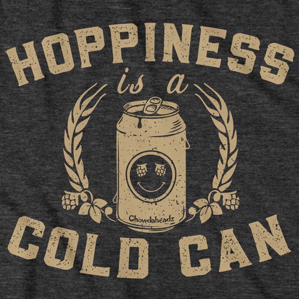 Hoppiness is a Cold Can T-Shirt
