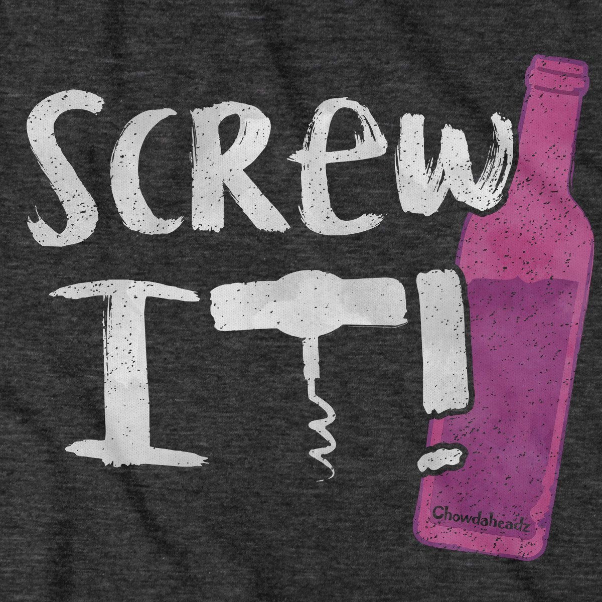 Screw It Wine Bottle T-Shirt