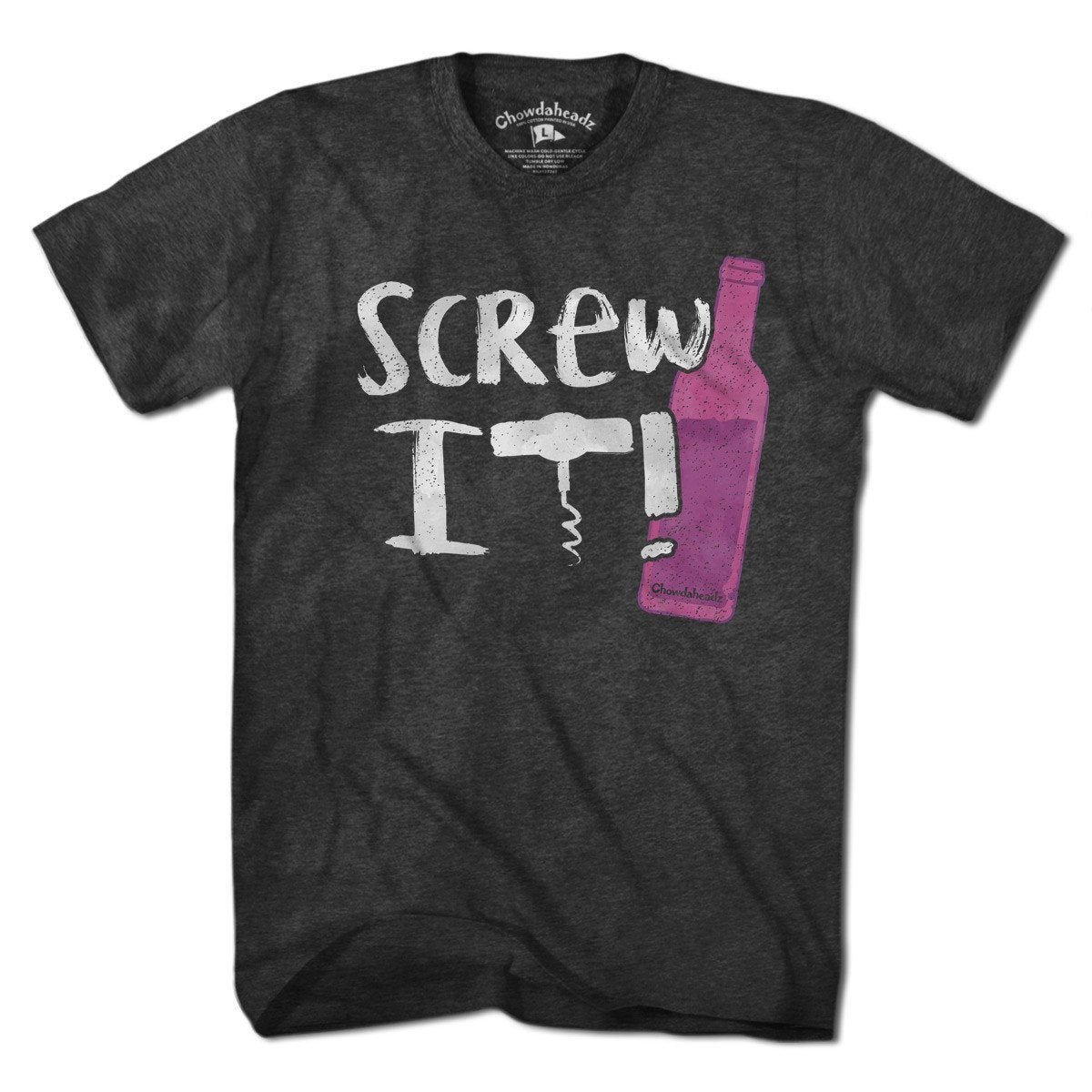 Screw It Wine Bottle T-Shirt
