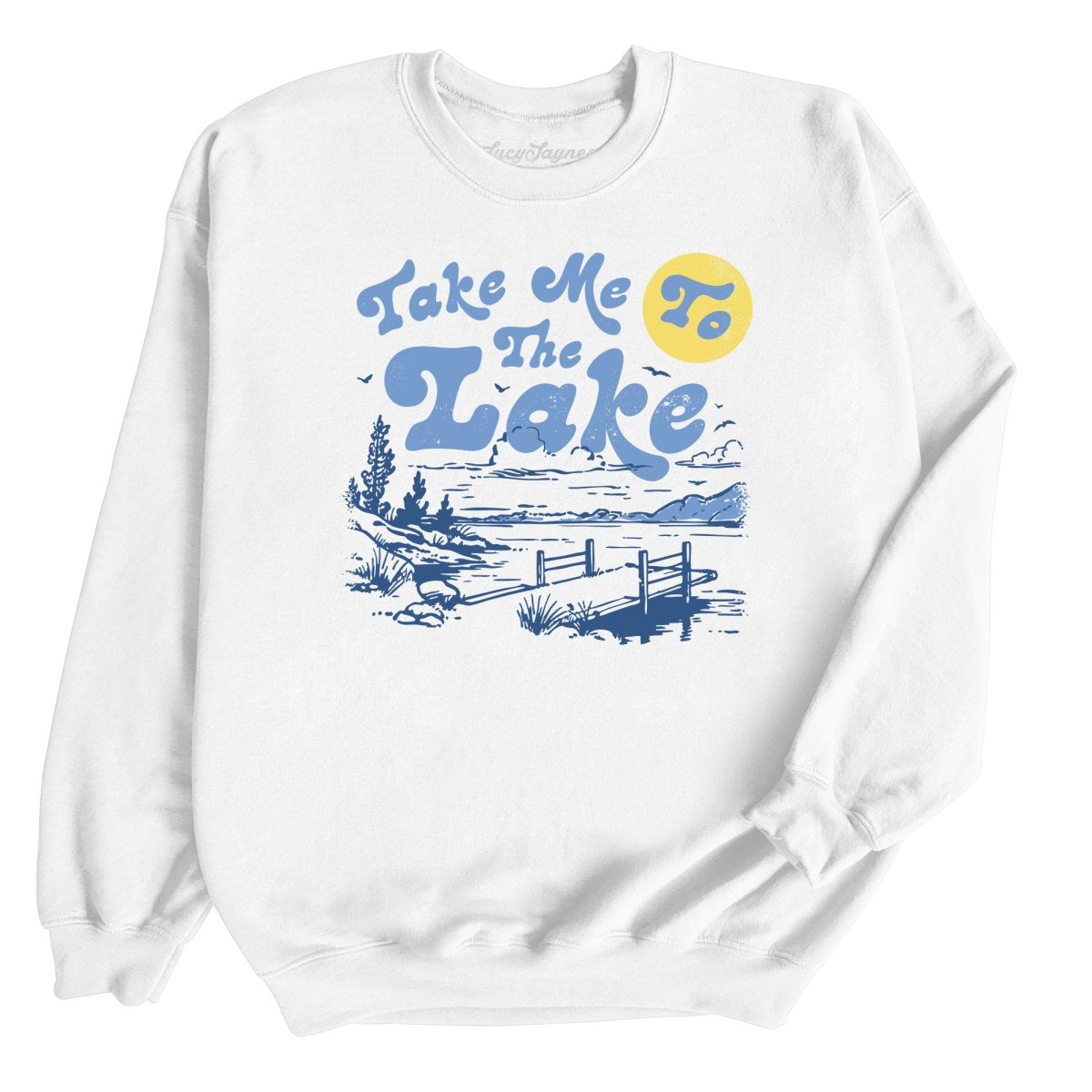 Take Me To The Lake - Sweatshirt