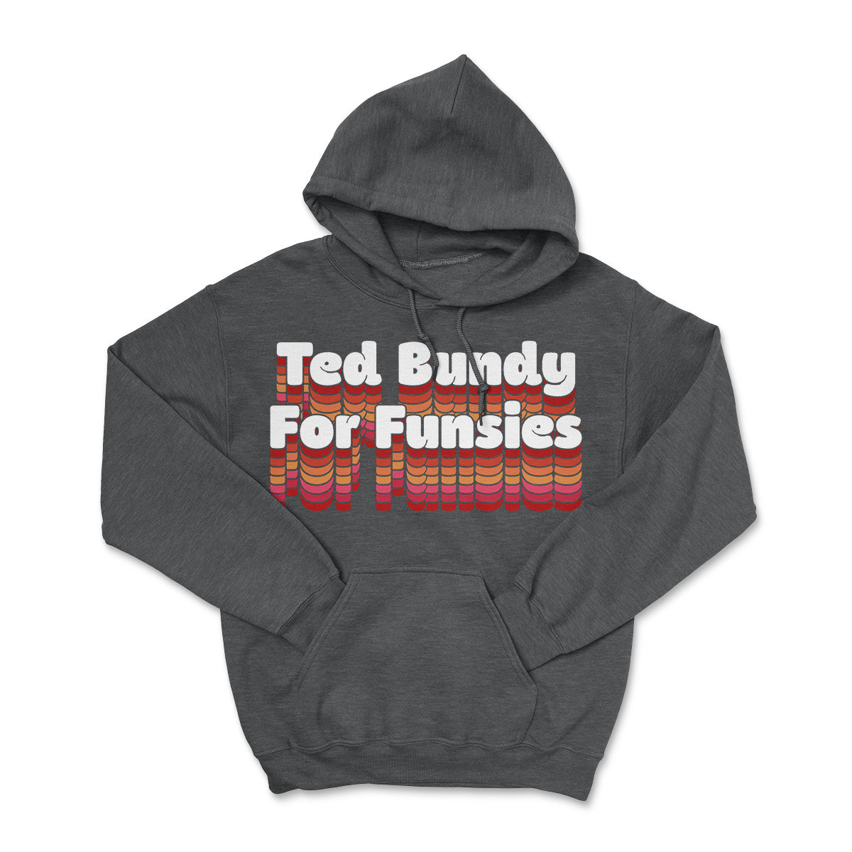 Ted Bundy Funsies Hoodie