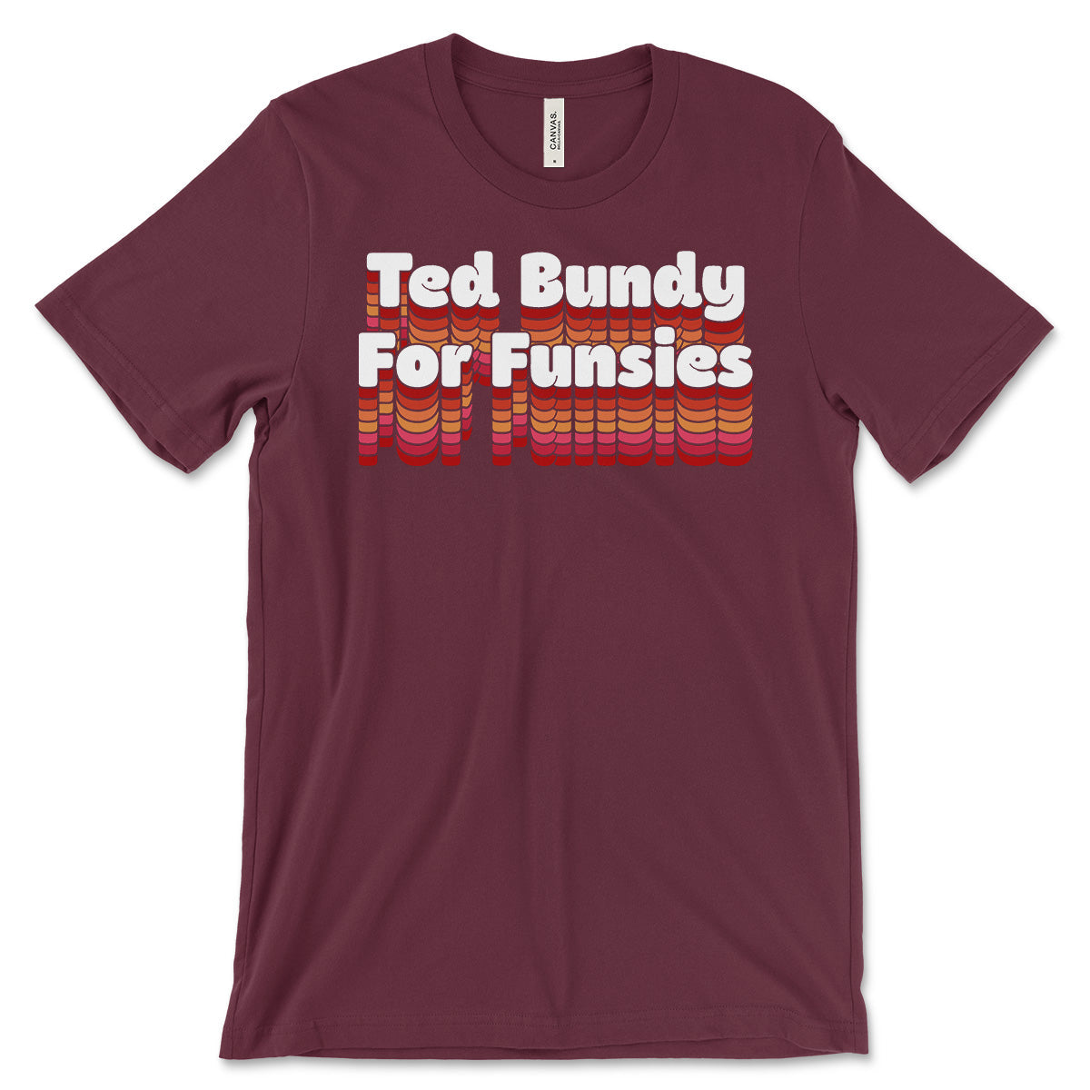 Ted Bundy For Funsies T-Shirt