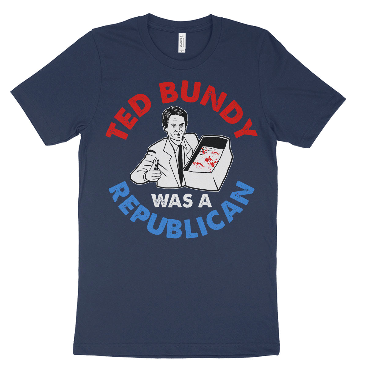 Ted Bundy Was A Republican Shirt