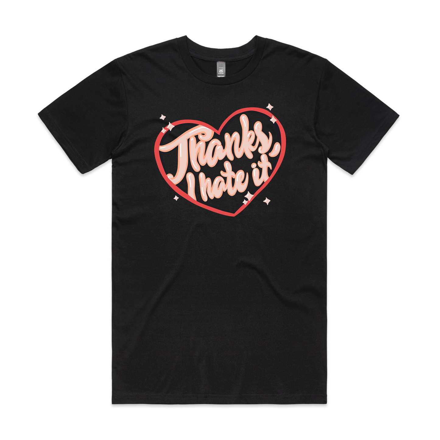 Thanks, I Hate It Tee