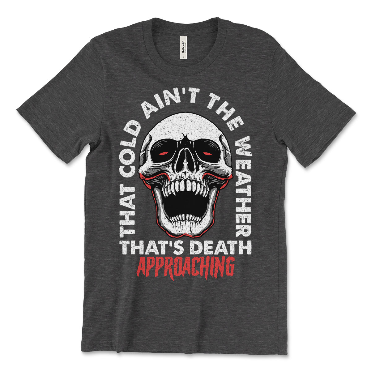 That Cold Ain't The Weather T-Shirt