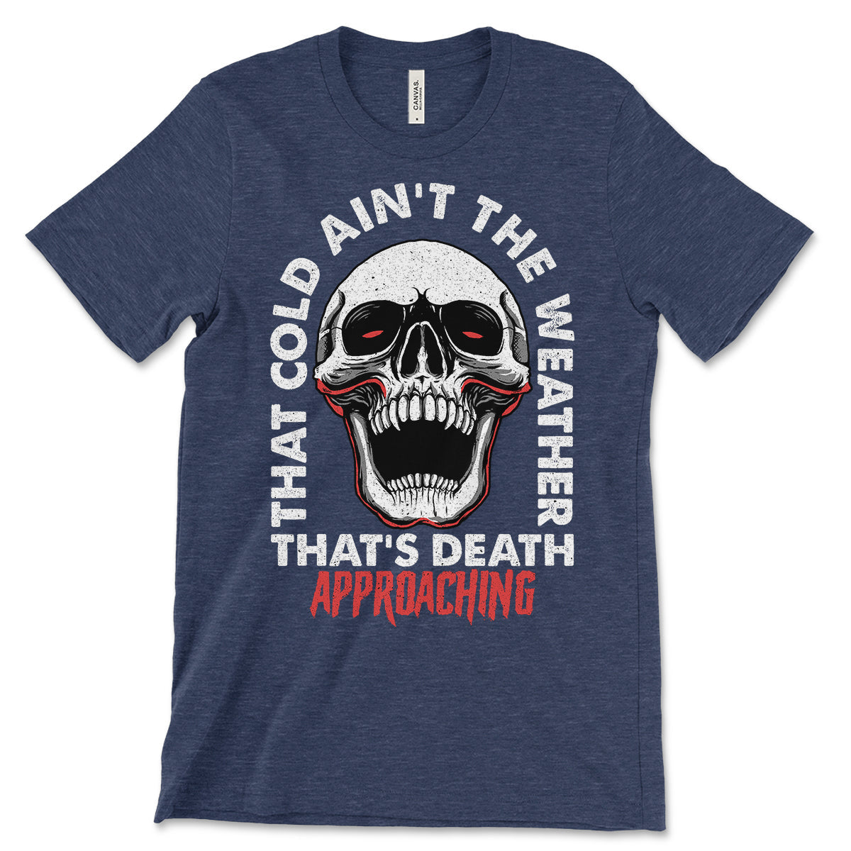 That Cold Ain't The Weather T-Shirt