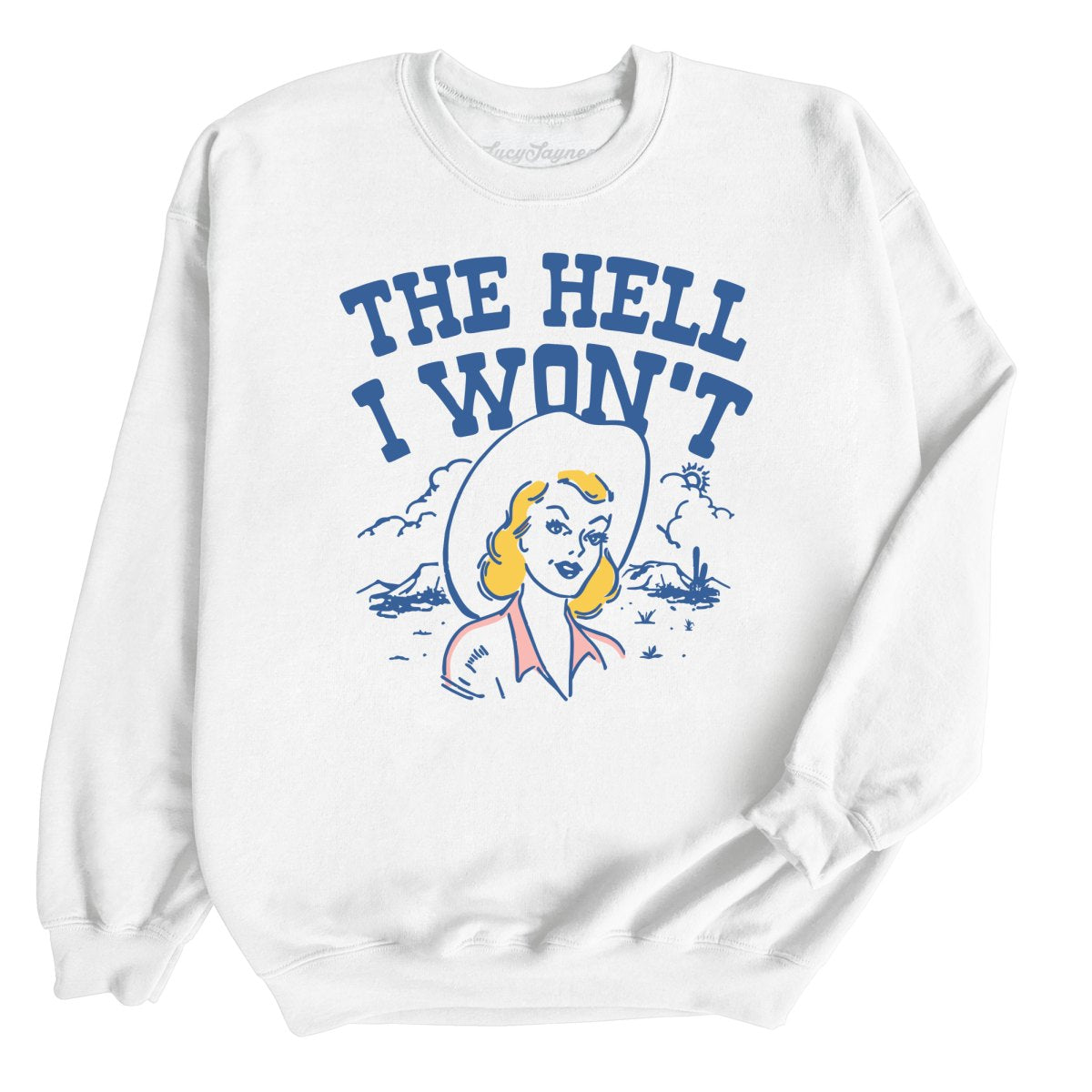 The Hell I Won't - Sweatshirt