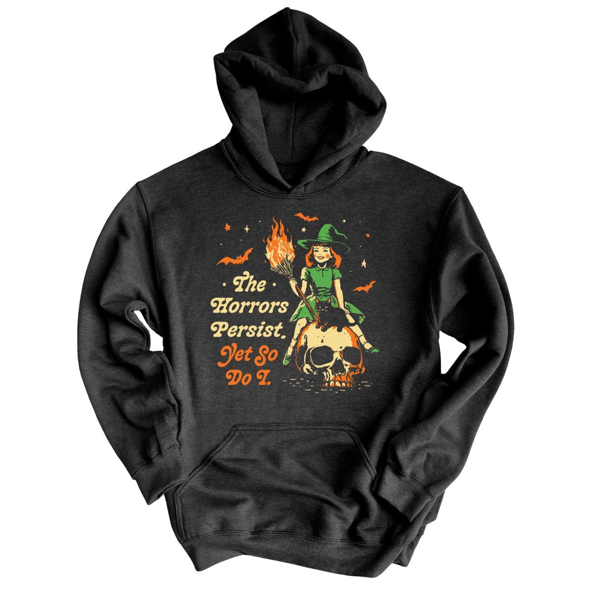 The Horrors Persist Yet So Do I Hoodie