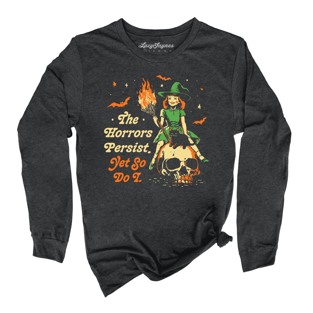 The Horrors Persist Yet So Do I Long Sleeve Tee