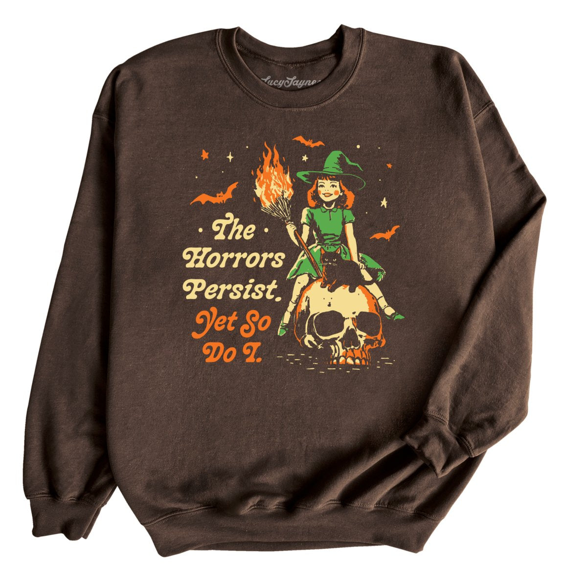 The Horrors Persist Yet So Do I Sweatshirt
