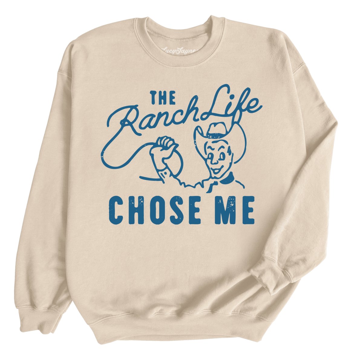 The Ranch Life Chose Me Sweatshirt