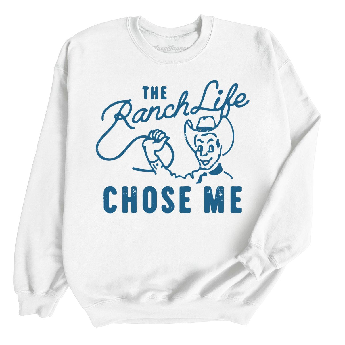 The Ranch Life Chose Me Sweatshirt