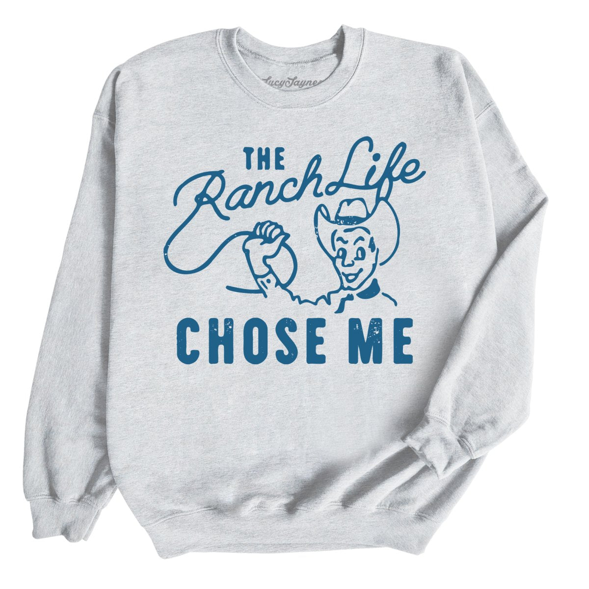 The Ranch Life Chose Me Sweatshirt