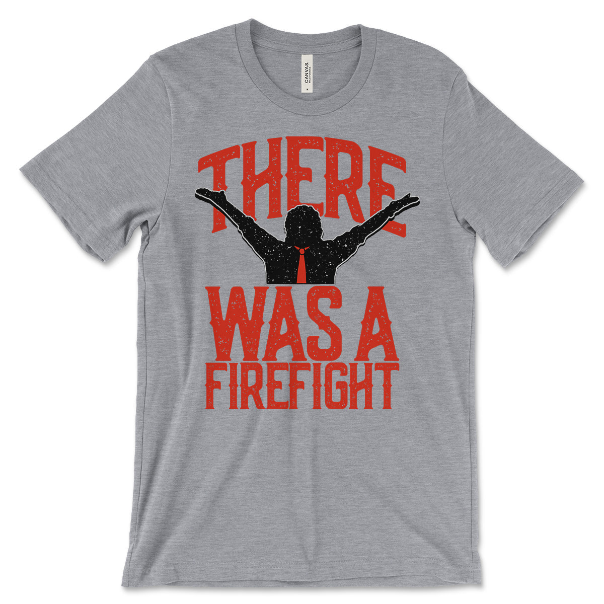 There Was A Firefight T-shirt