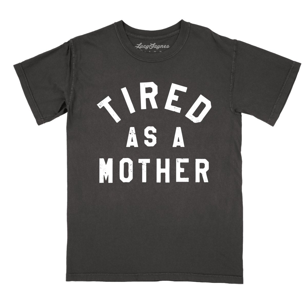 Tired As A Mother - Comfort Colors Tee