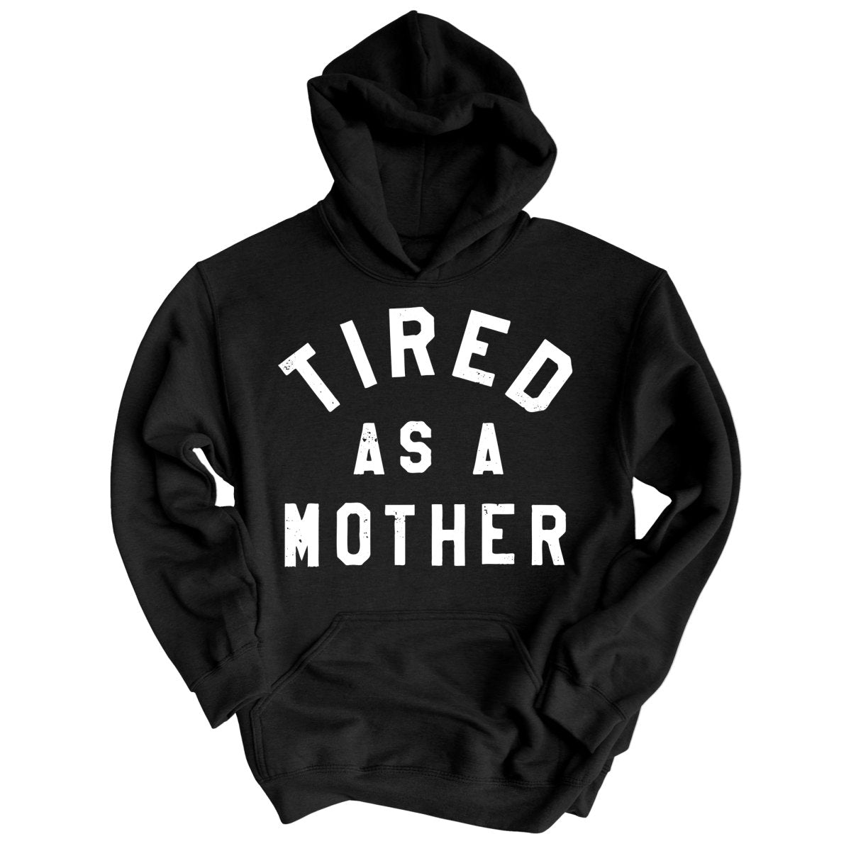 Tired As A Mother - Hoodie