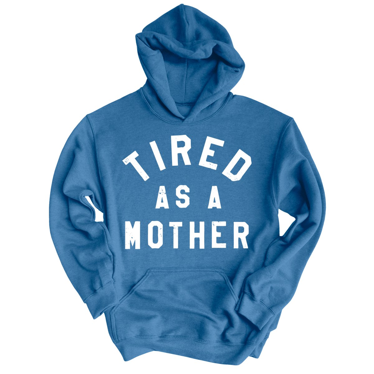 Tired As A Mother - Hoodie