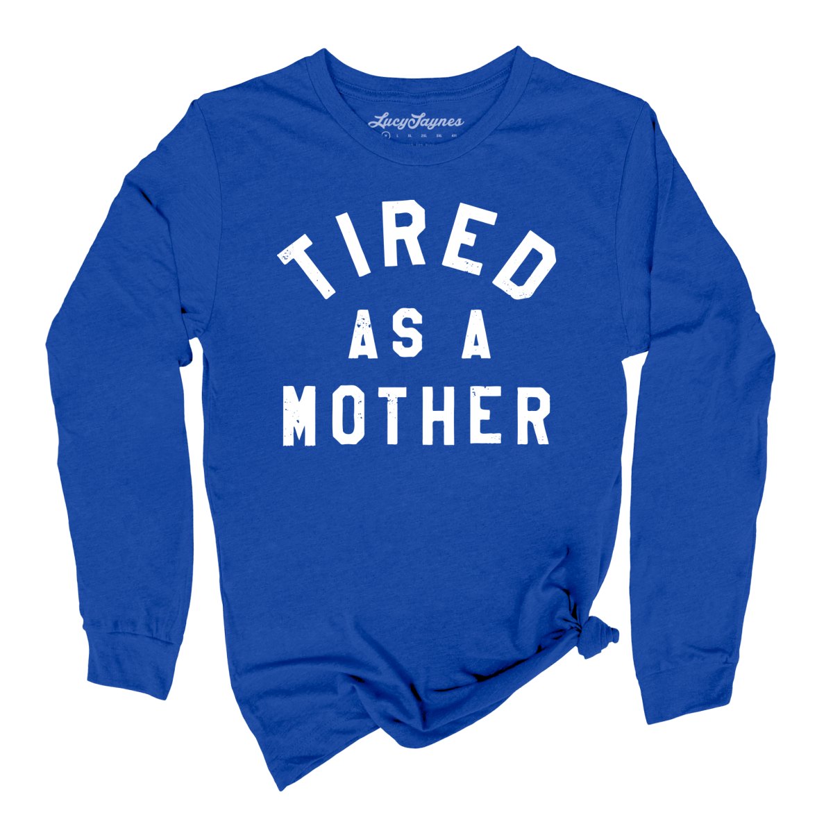 Tired As A Mother - Long Sleeve Tee