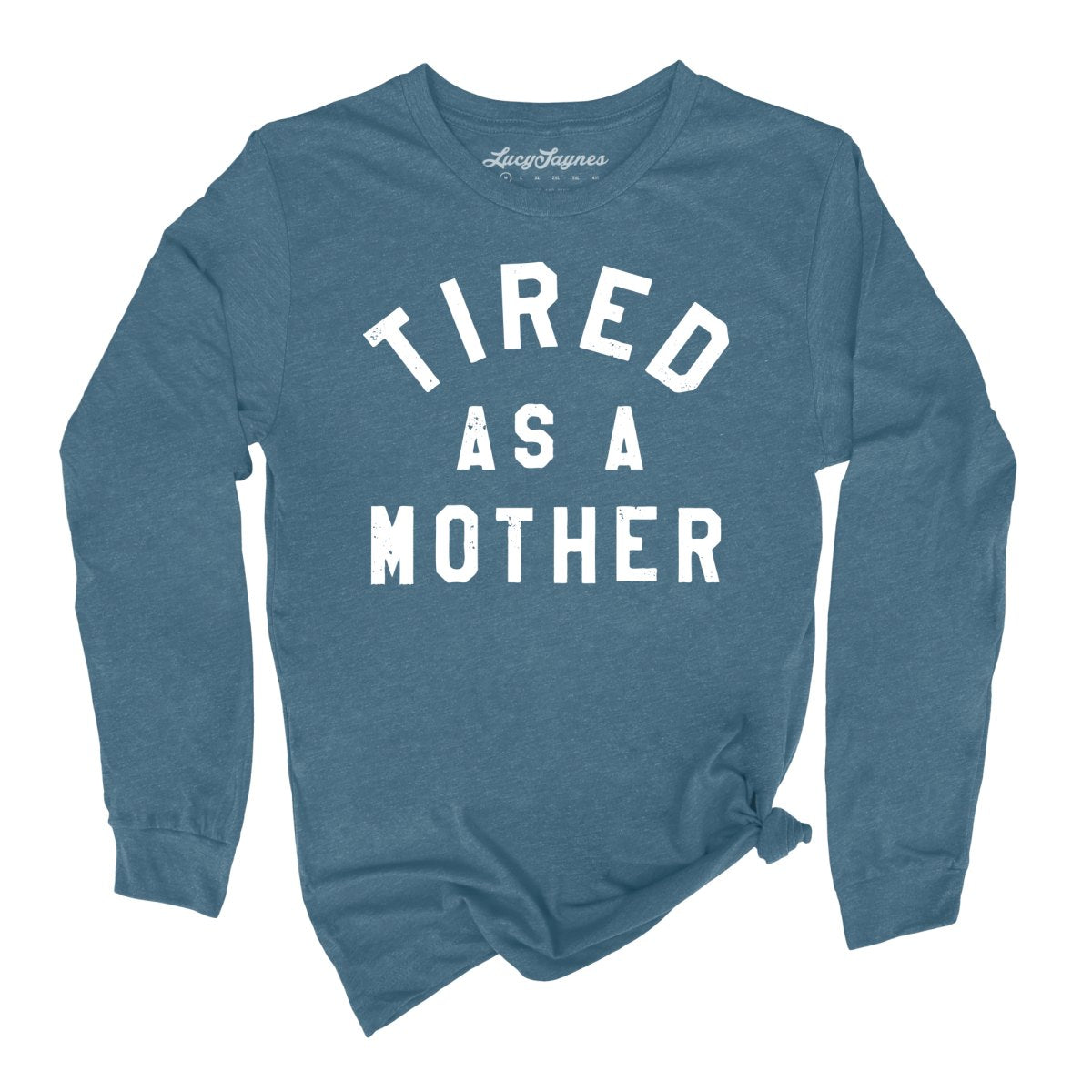Tired As A Mother - Long Sleeve Tee