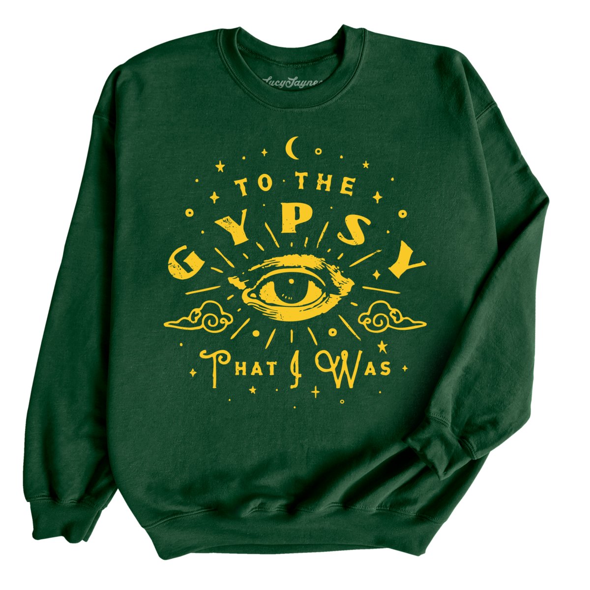 To The Gypsy That I Was Sweatshirt