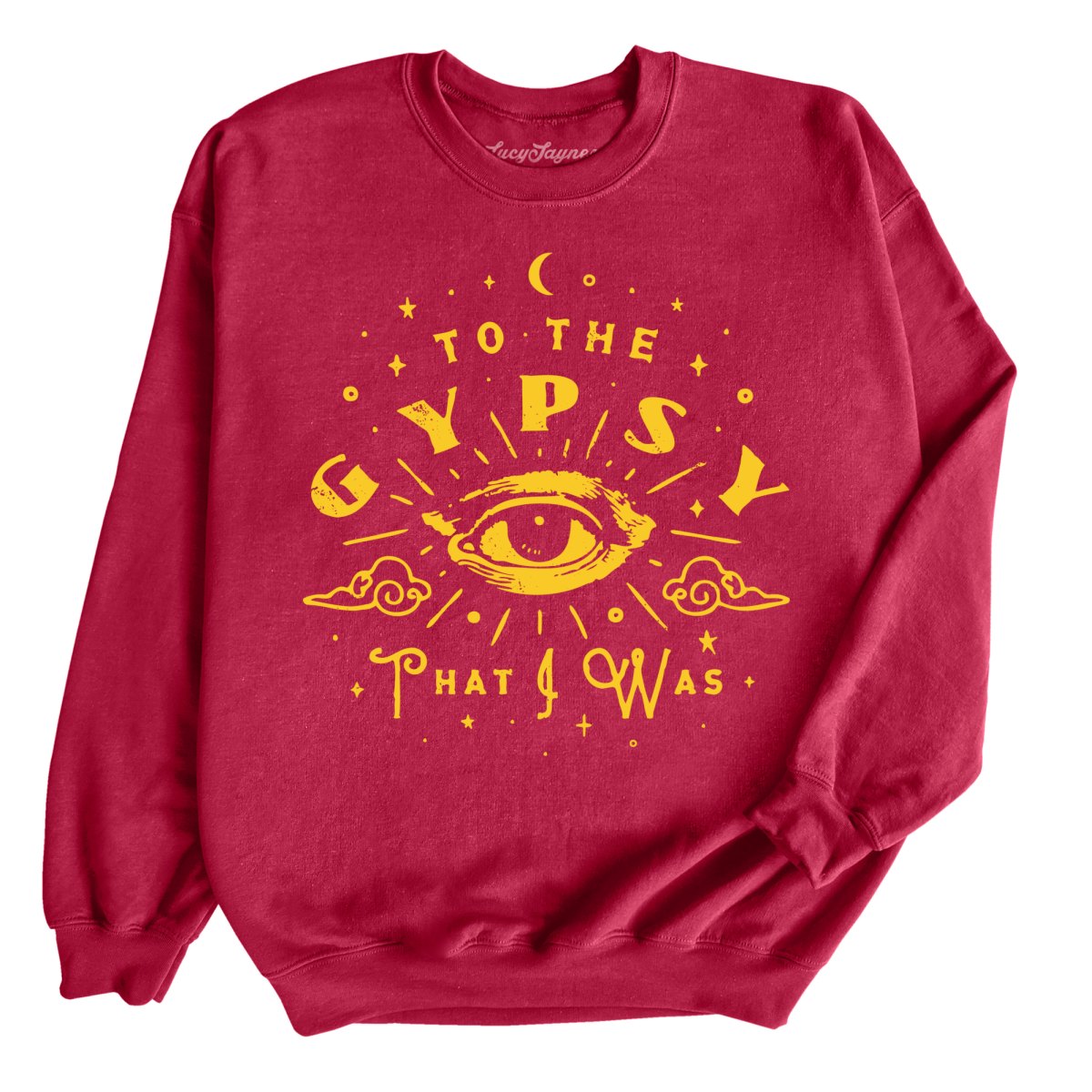 To The Gypsy That I Was Sweatshirt