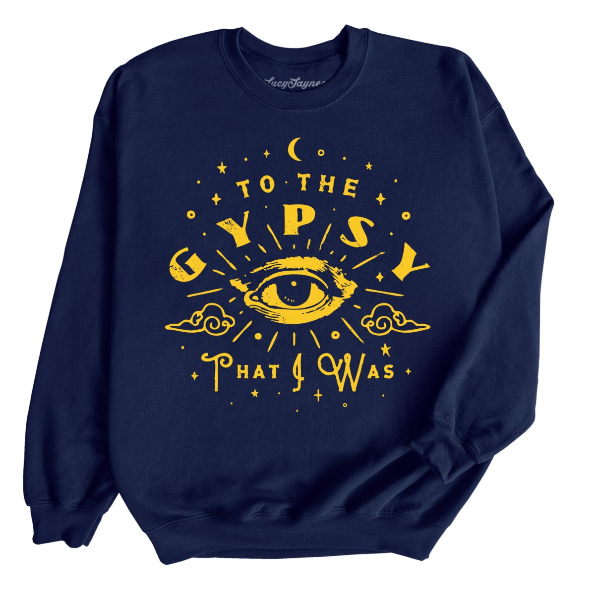 To The Gypsy That I Was Sweatshirt