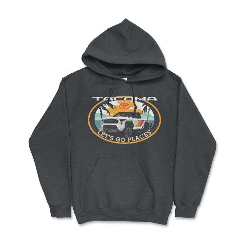 Toyota Tacoma Pick-Up Truck 4 x 4 Let's Go Places Hoodie