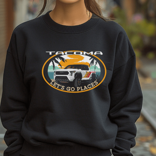 Toyota Tacoma Pick-up Truck 4 x 4 Let's Go Places Sweatshirt