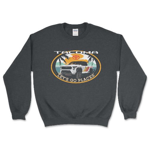 Toyota Tacoma Pick-up Truck 4 x 4 Let's Go Places Sweatshirt