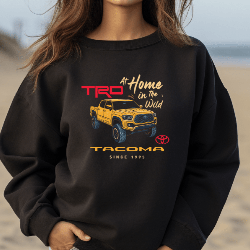 Toyota Tacoma Pick-Up Truck At Home in the Wild Sweatshirt