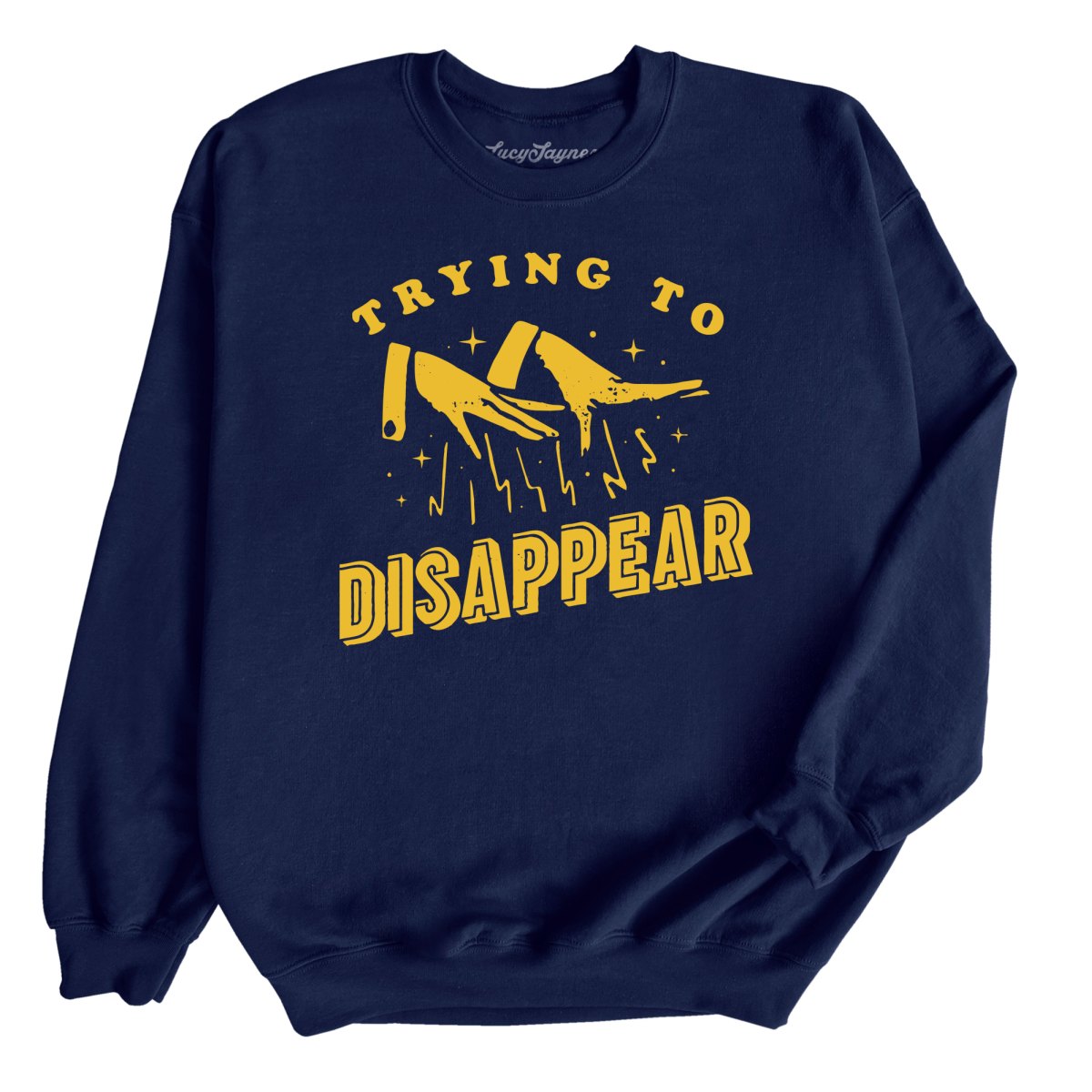 Trying to Disappear Sweatshirt
