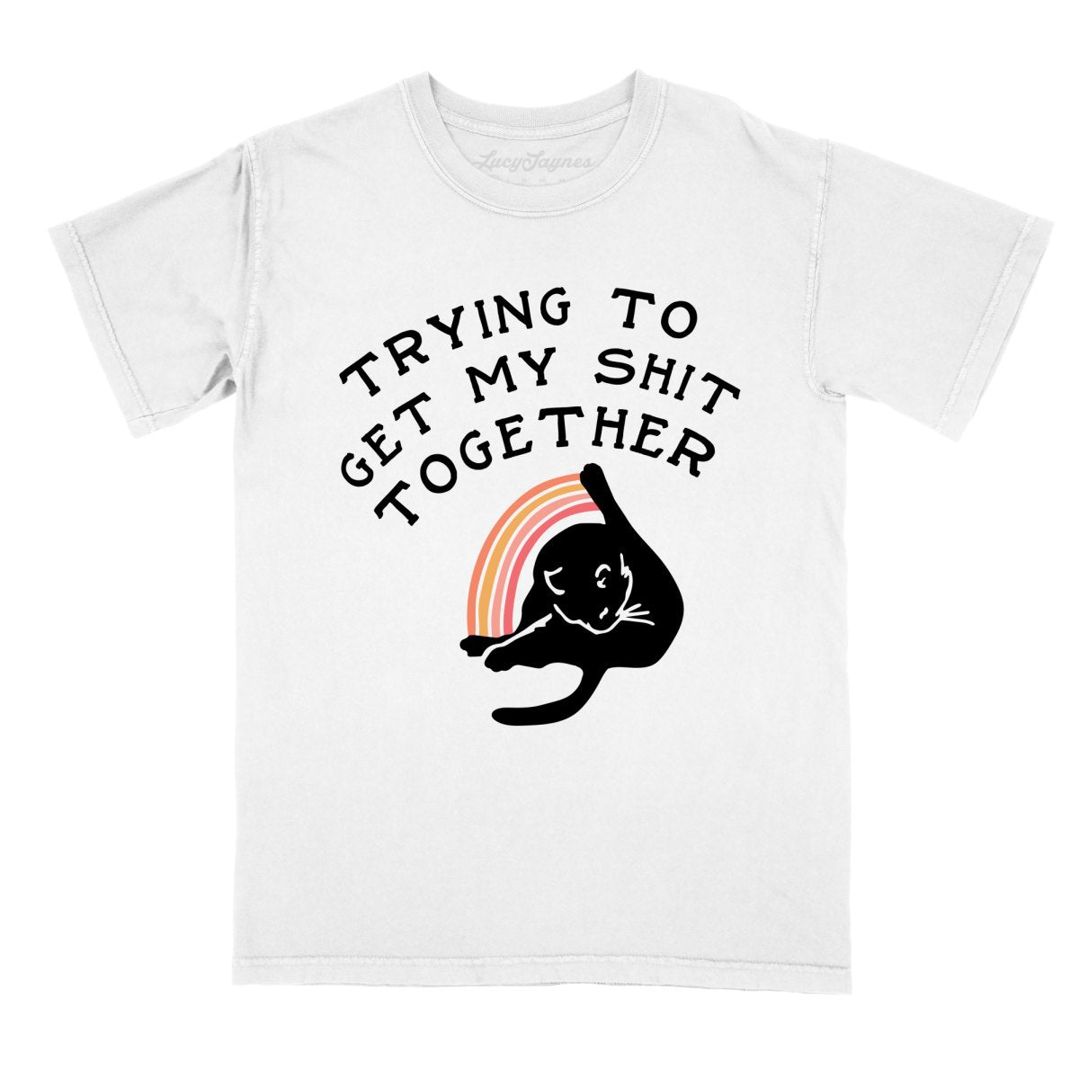 Trying To Get My Shit Together Comfort Colors Tee