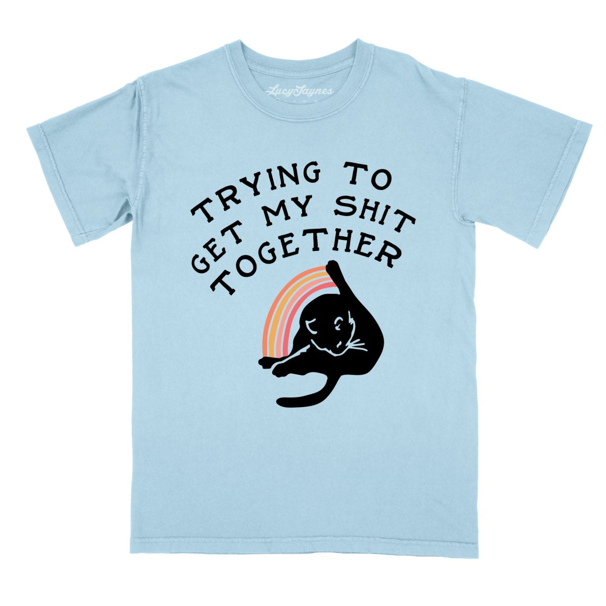 Trying To Get My Shit Together Comfort Colors Tee