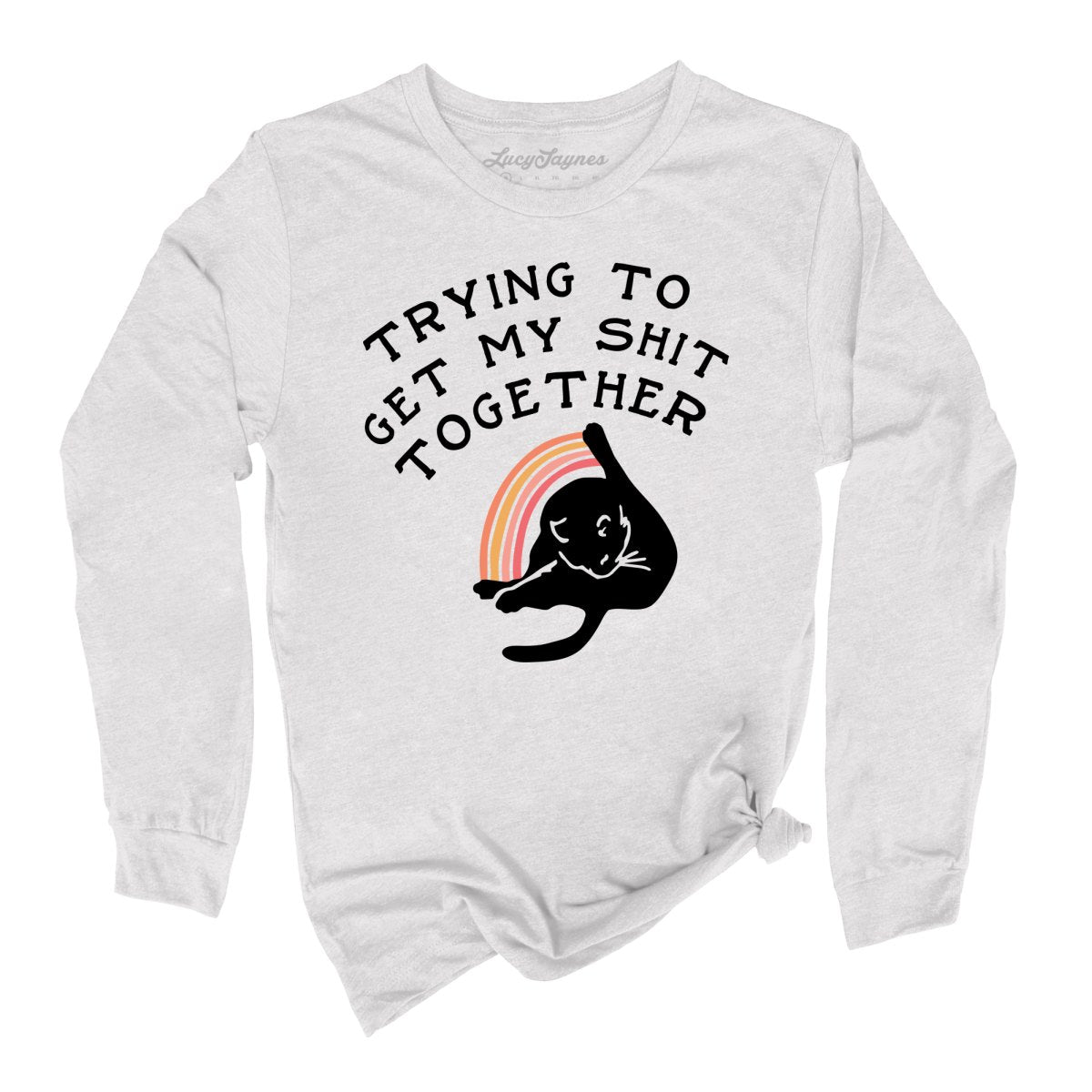 Trying To Get My Shit Together Long Sleeve Tee
