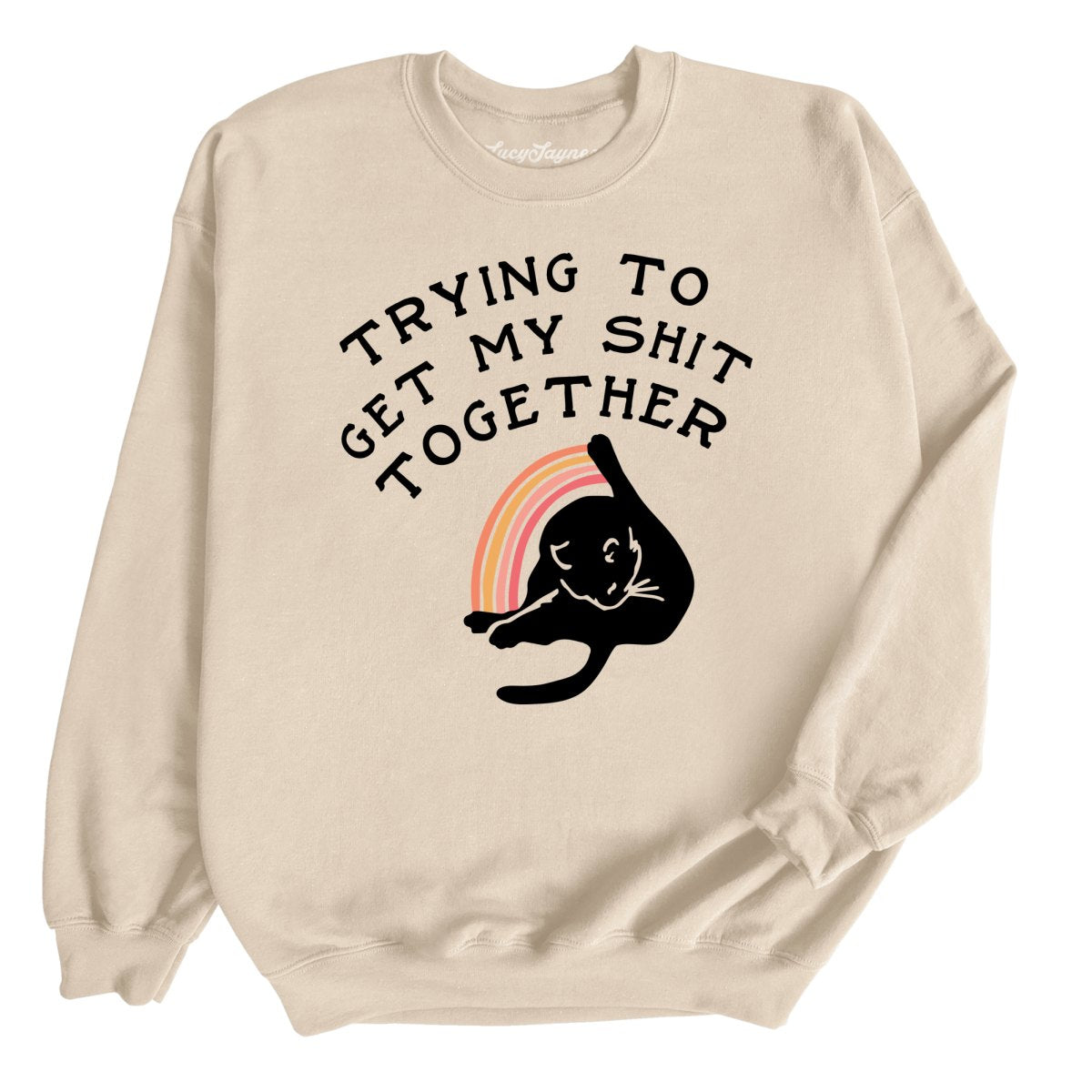 Trying To Get My Shit Together Sweatshirt