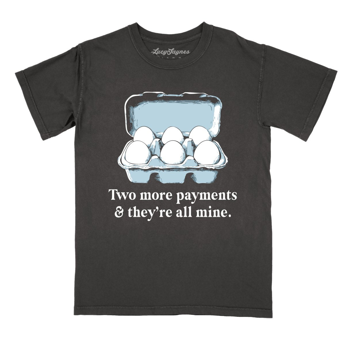 Two More Payments And They're All Mine - Comfort Colors Tee