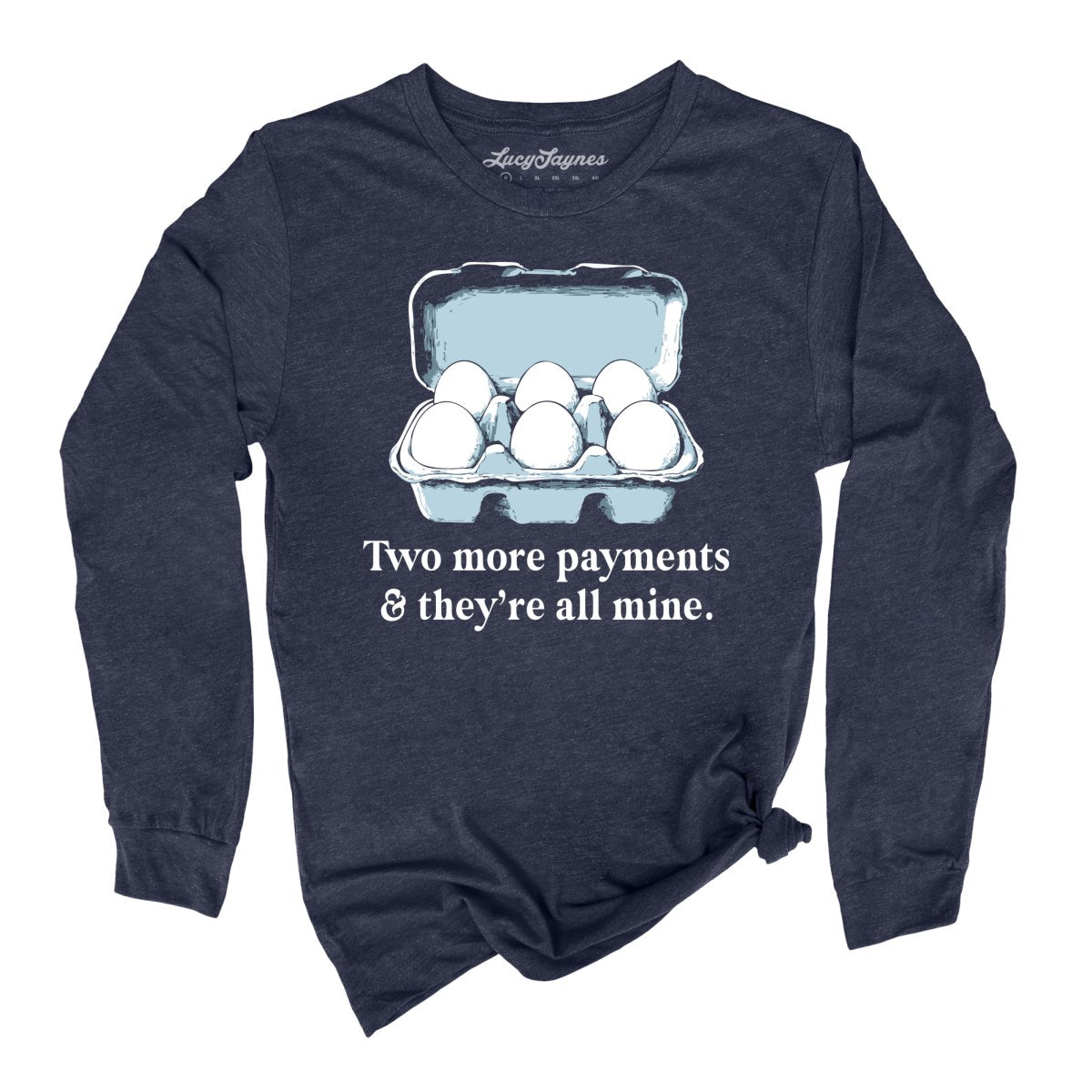 Two More Payments And They're All Mine - Long Sleeve Tee