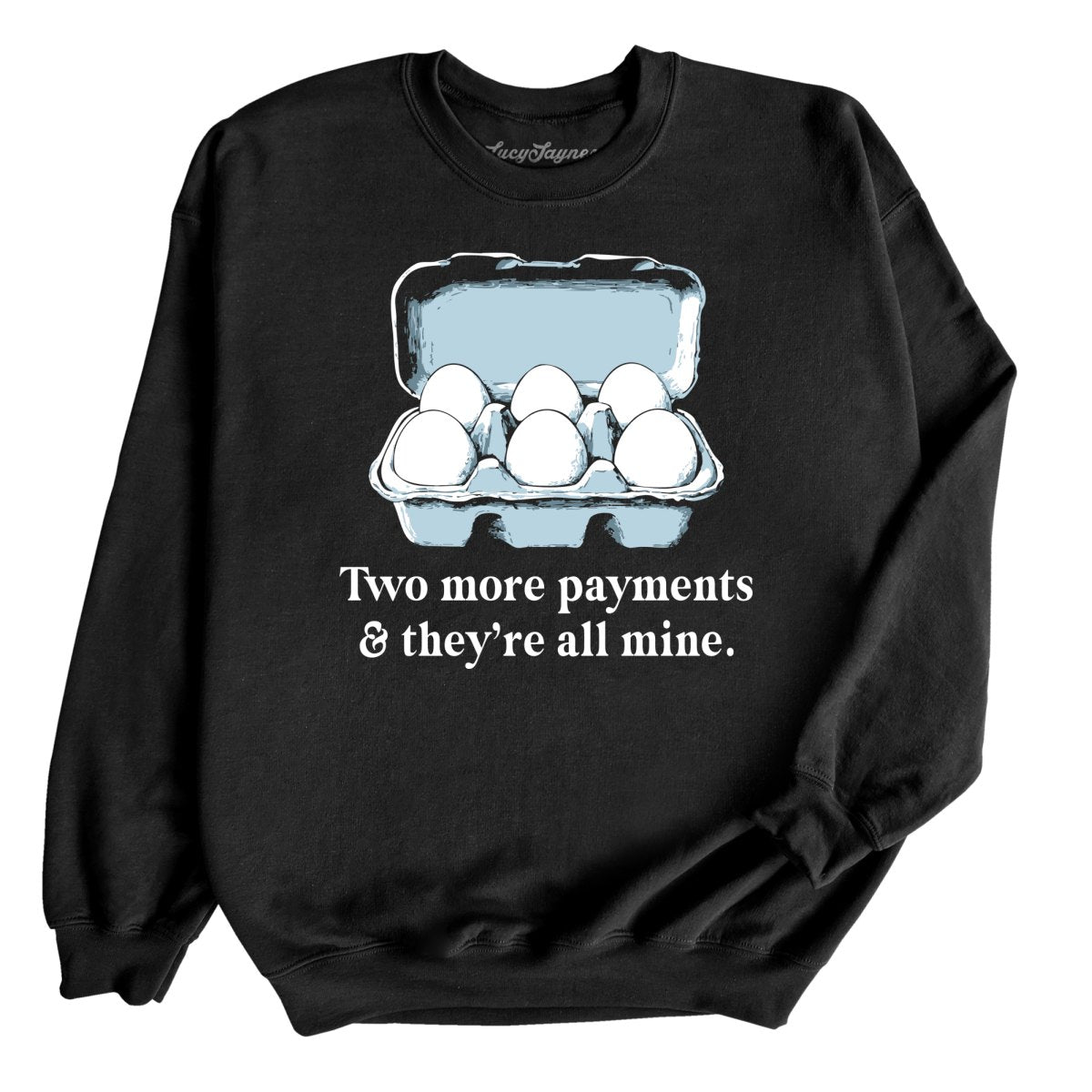 Two More Payments And They're All Mine - Sweatshirt