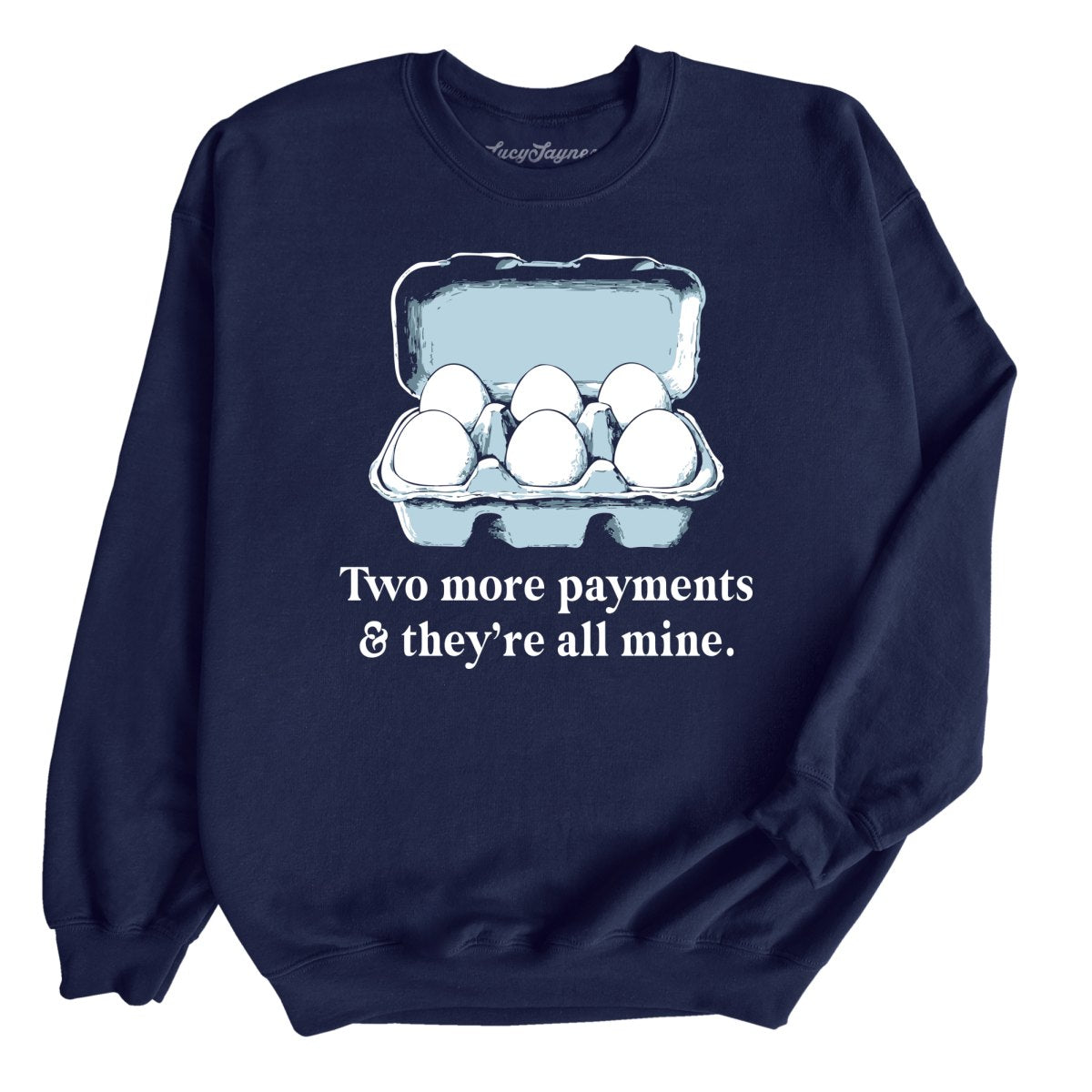 Two More Payments And They're All Mine - Sweatshirt