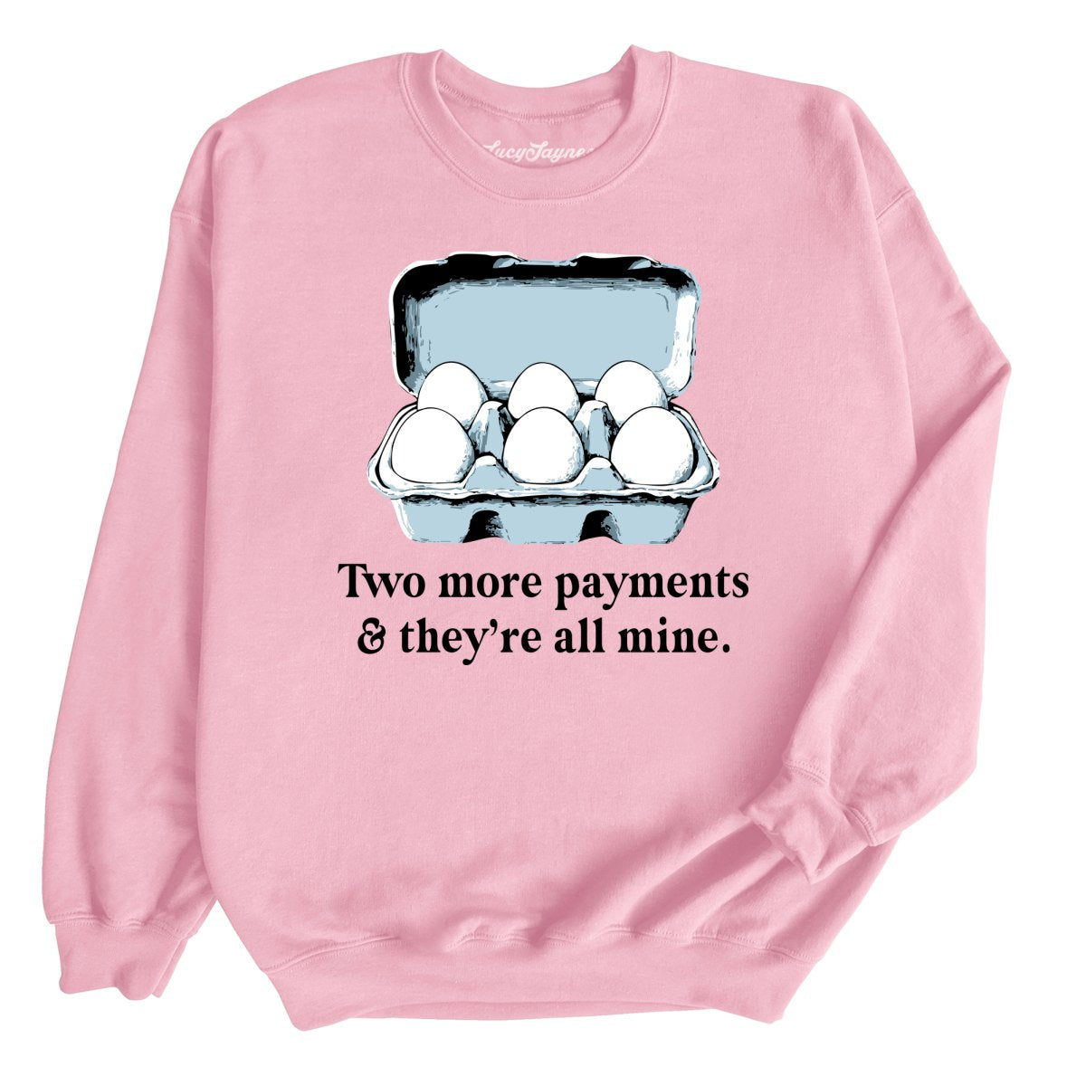 Two More Payments And They're All Mine - Sweatshirt