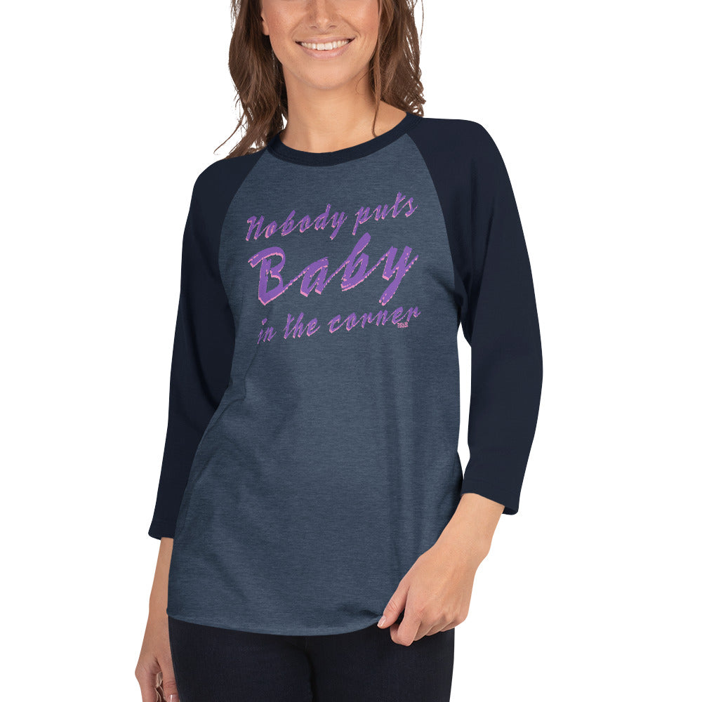 Unisex Nobody Puts Baby in the Corner 3/4 Sleeve Baseball T-Shirt