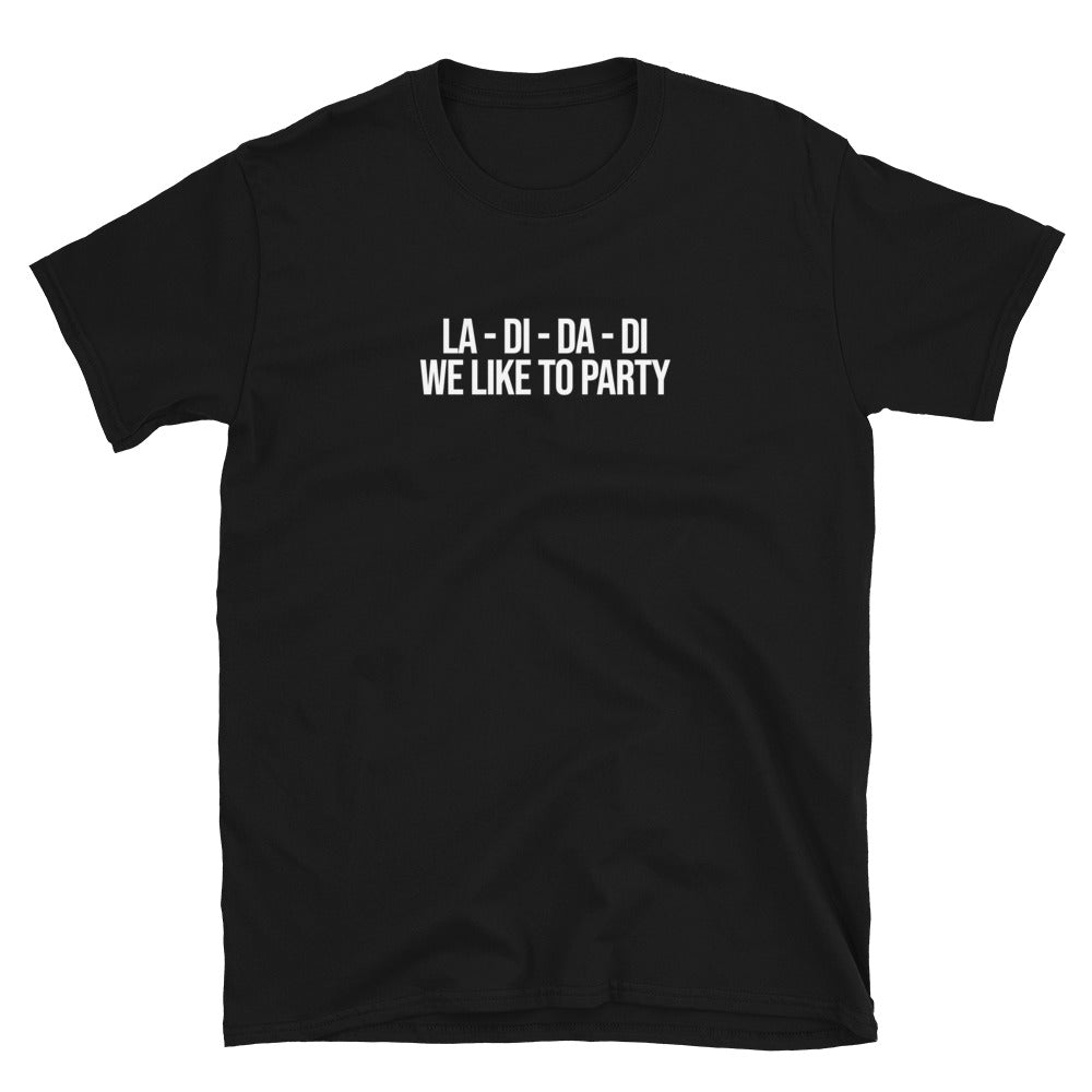 La-di-da-di We Like To Party T-Shirt