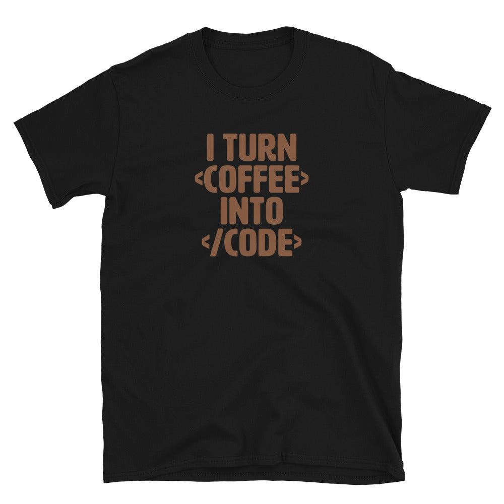 I Turn Coffee Into Code T-Shirt